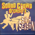 Sound Crowd Orchestra* : Sixth Season (12")