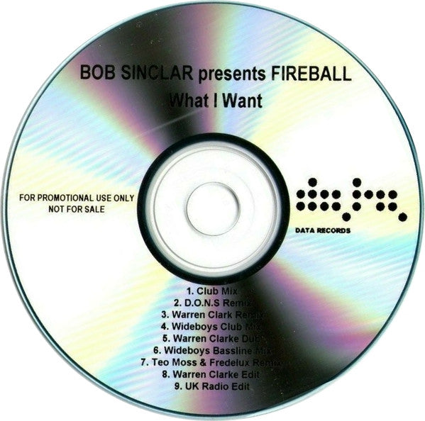 Bob Sinclar Presents Fireball (3) : What I Want (CDr, Single, Promo)