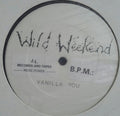 Wild Weekend (2) : Vanilla You (12", S/Sided)