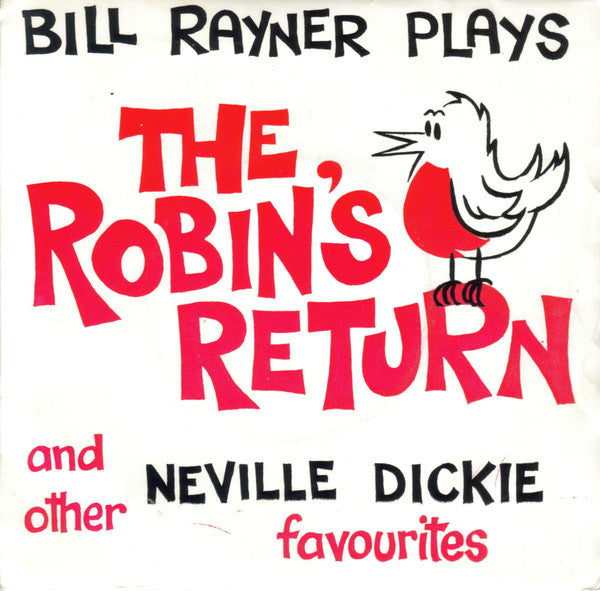 Bill Rayner Four : The Robin's Return And Other Favourites - Bill Rayner Plays Neville Dickie (7", MiniAlbum)
