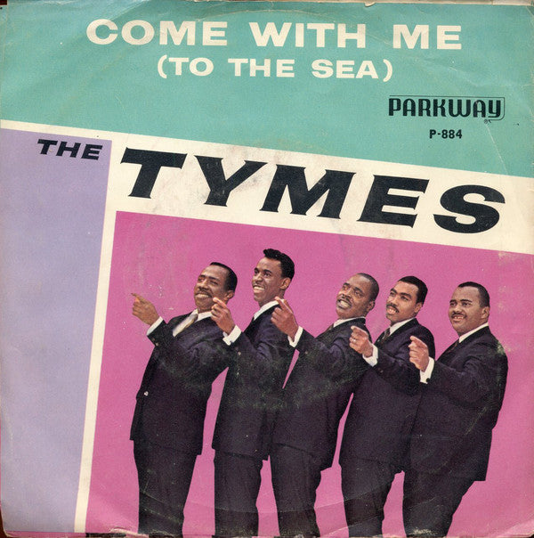 The Tymes : Wonderful! Wonderful! / Come With Me To The Sea (7", Single)