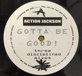 Action Jackson : Gotta Be Good! (Three Disciplined Mixes) (12")
