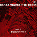 Various : Dance Yourself To Death (Vol. 2 Frankfurt Trax) (2x12", Comp)