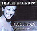 Alice Deejay : Will I Ever (CD, Single, Enh, CD1)