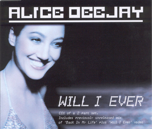 Alice Deejay : Will I Ever (CD, Single, Enh, CD1)