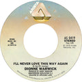 Dionne Warwick : I'll Never Love This Way Again (7", Single, Styrene, Pit)