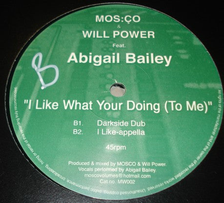 Mos:Ço & Will Power (3) Feat. Abigail Bailey : I Like What Your Doing (To Me) (12")