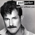 Paul Parker : With Or Without You (12")