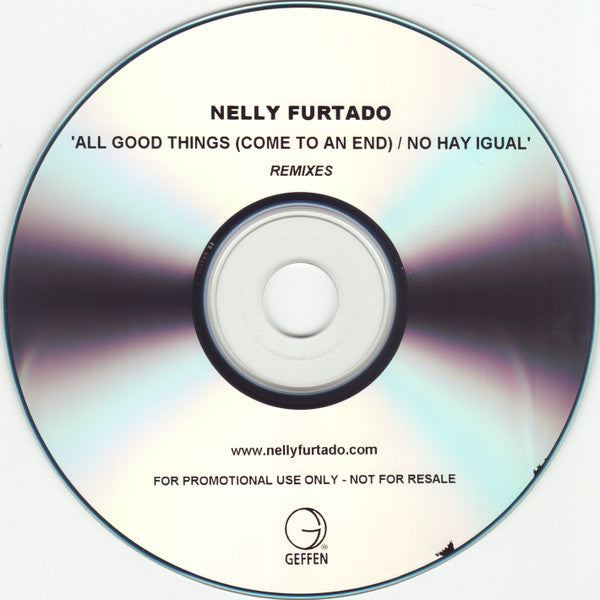 Nelly Furtado : All Good Things (Come To An End) / No Hay Igual (Remixes) (CDr, Single, Promo)