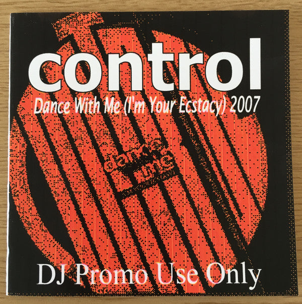Control : Dance With Me [I'm Your Ecstasy] 2007 (CDr, Promo)