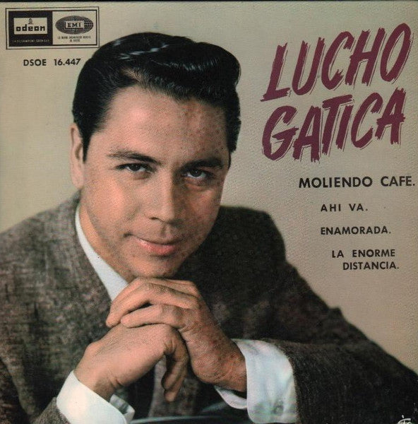 Lucho Gatica : Moliendo Café / Ahí Va / Enamorada / La Enorme Distancia (7", EP)