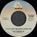 Ray Parker Jr. : I Still Can't Get Over Loving You (7", Single)