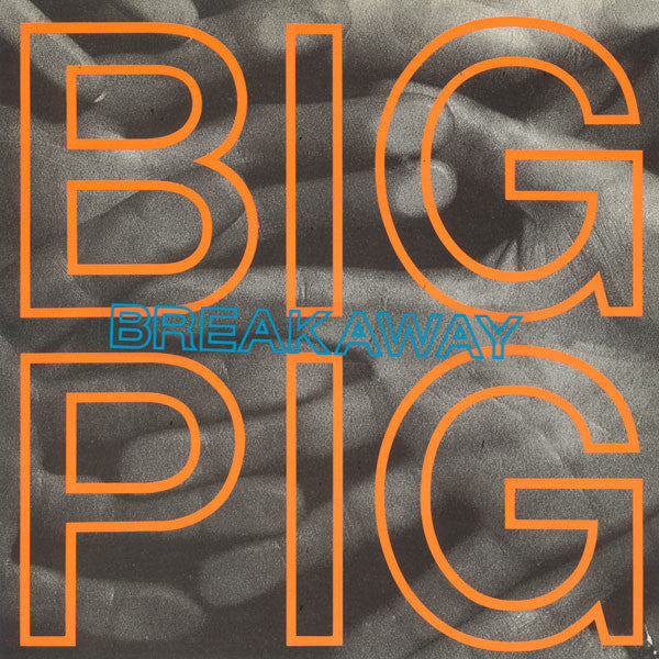 Big Pig : Breakaway (7", Single)
