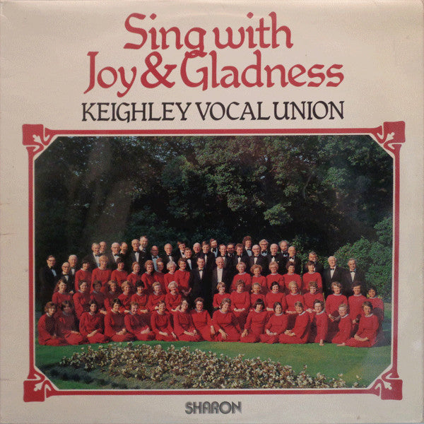 Keighley Vocal Union : Sing With Joy & Gladness (LP)