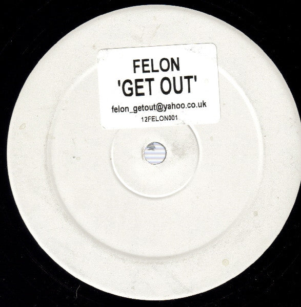 Felon : Get Out (12", TP, W/Lbl, Sti)