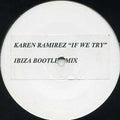 Karen Ramirez : If We Try (Ibiza Bootleg Mix) (12", S/Sided, Promo, W/Lbl)