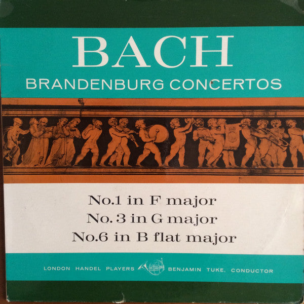 Johann Sebastian Bach — The London Handel Players / Benjamin Tuke : Brandenburgische Concertos No.1 In F Major - No. 3 In G Major - No.6 In B Flat Major (LP, Album)