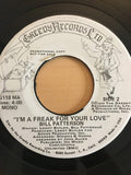 Bill Patterson : I'm Just A Freak For Your Love (7", Single, Mono, Promo)