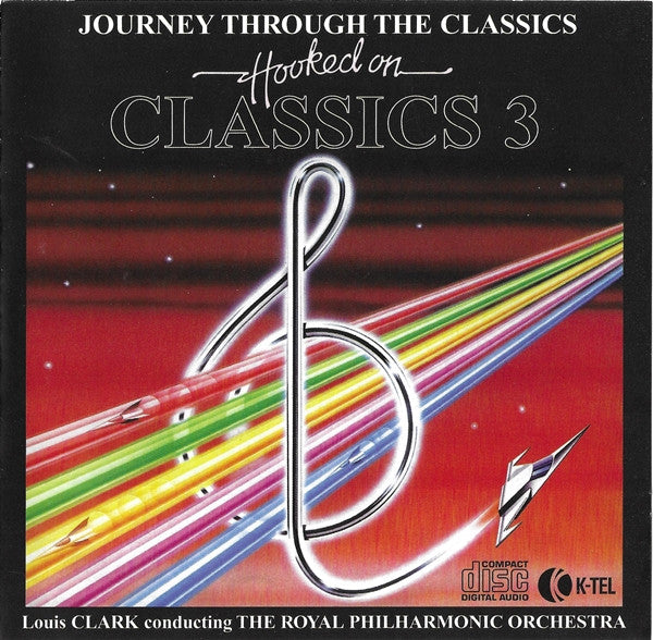 Louis Clark Conducting Royal Philharmonic Orchestra : Hooked On Classics 3 - Journey Through The Classics (CD, Album, RE)