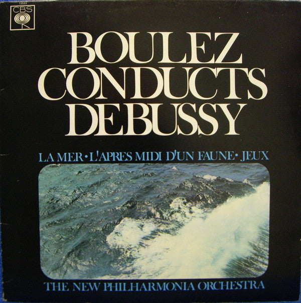 Pierre Boulez Conducts Claude Debussy, New Philharmonia Orchestra : La Mer • L'Après Midi D'un Faune • Jeux (LP)