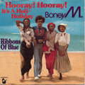 Boney M. : Hooray! Hooray! It's A Holi–Holiday (7", Sol)