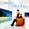 Various : The Classic Chillout Album (A Collection Of Classics For A Modern World) (2xCD, Album, Comp, P/Mixed)