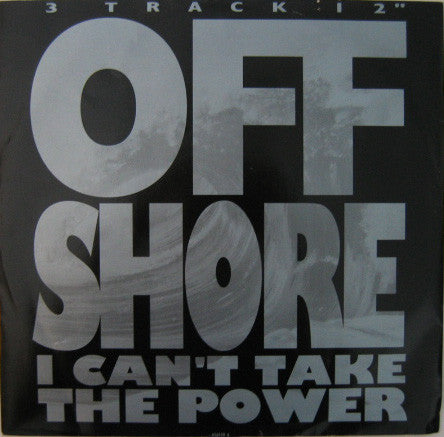 Off-Shore : I Can't Take The Power (12", Single)