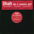 Shah (2) : Do U Wanna Get (12", Promo)