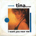 Tina Turner : I Want You Near Me (7", Single, Sil)