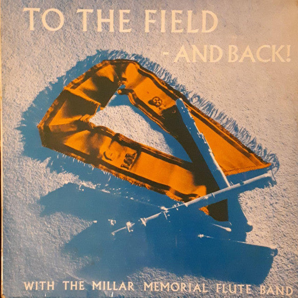 The Millar Memorial Flute Band : To The Field  - And Back! (LP)