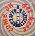 Empire Bass Building : Come On Get Here (12")