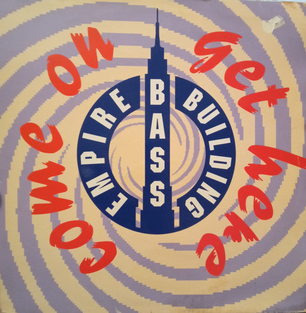 Empire Bass Building : Come On Get Here (12")