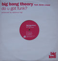 Big Bang Theory Feat. Derek Conyer : Do U Got Funk? (12")