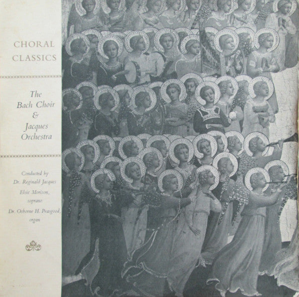 Elsie Morison (Soprano), Osborne Peasgood (Organ),  The Bach Choir & The Jacques Orchestra Conducted By Reginald Jacques : Choral Classics (LP, Album, Mono, Club)