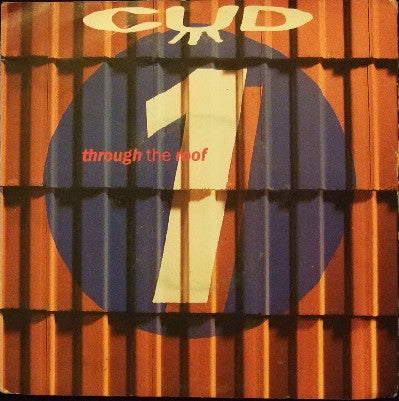 CUD : Through The Roof (7", Single)