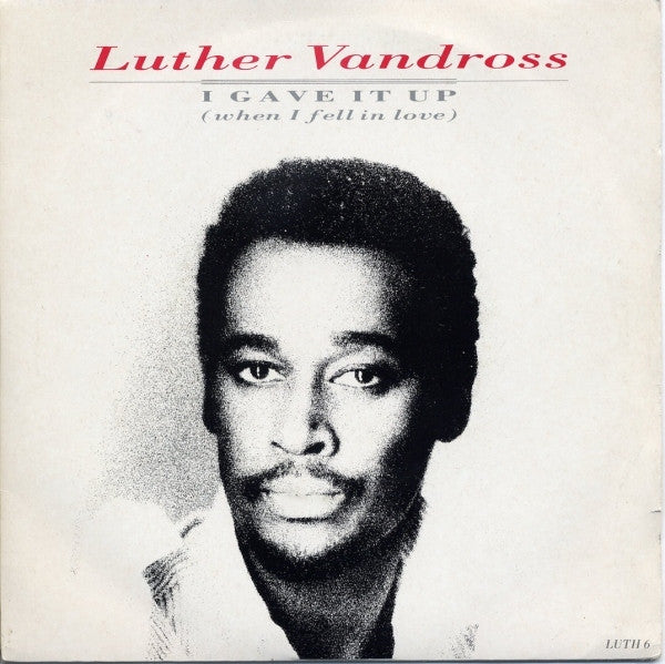 Luther Vandross : I Gave It Up (When I Fell In Love) (7", Single)