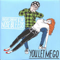 Cheeky Cheeky And The Nosebleeds : You Let Me Go (7", Single)