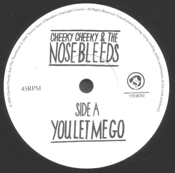 Cheeky Cheeky And The Nosebleeds : You Let Me Go (7", Single)