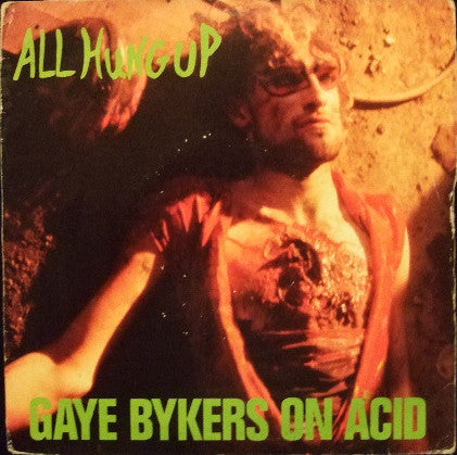 Gaye Bykers On Acid : All Hung Up (7", Single)