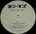 E-17 : Betcha Can't Wait (Sharp & Robbie Rivera Remixes) (12")