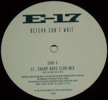 E-17 : Betcha Can't Wait (Sharp & Robbie Rivera Remixes) (12")