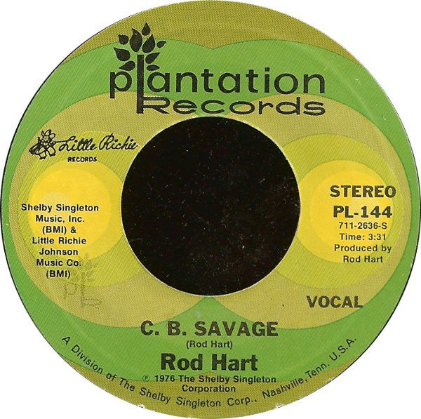 Rod Hart (2) : C. B. Savage / Better Off Gone (7")