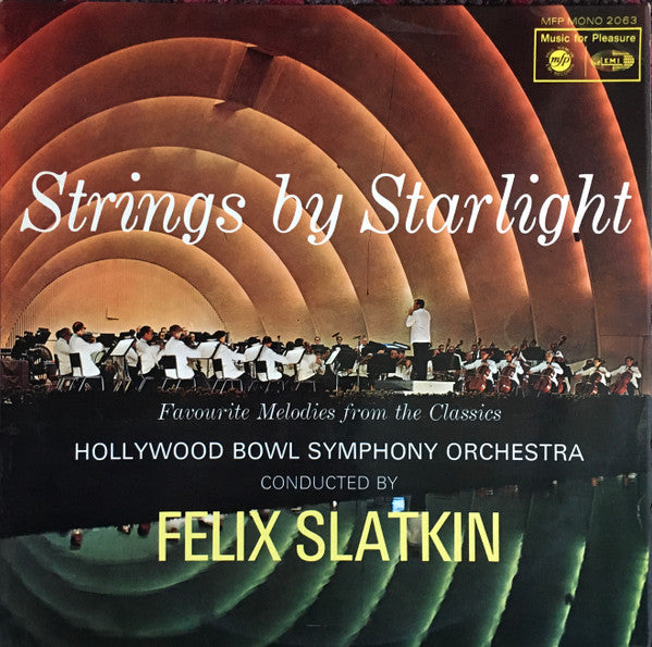 The Hollywood Bowl Symphony Orchestra Conducted By Felix Slatkin : Strings By Starlight Favourite Melodies From The Classics (LP, Mono, RE)