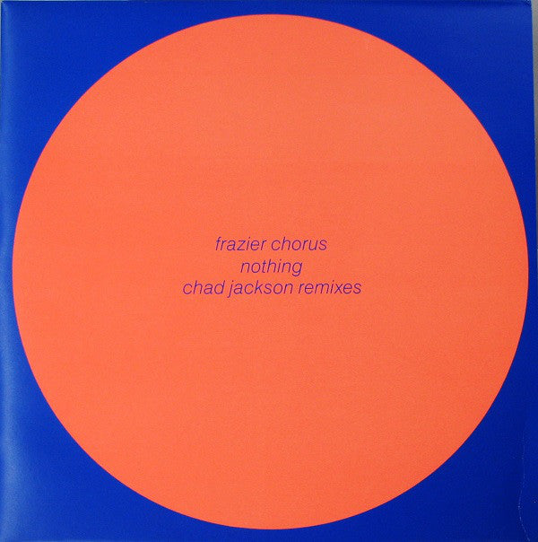 Frazier Chorus : Nothing (Chad Jackson Remixes) (12", Single)