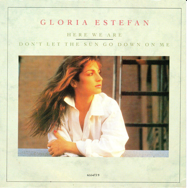 Gloria Estefan : Here We Are / Don't Let The Sun Go Down On Me (7", Single)