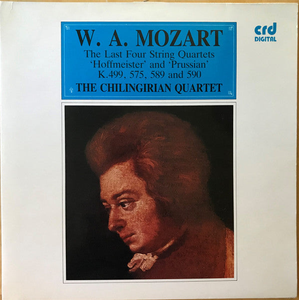 Wolfgang Amadeus Mozart, Chilingirian String Quartet : The Last Four String Quartets · 'Hoffmeister' and 'Prussian' · K.499, 575, 589 and 590 (2xLP, Album, Gat)