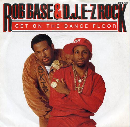 Rob Base & DJ E-Z Rock : Get On The Dance Floor (7", Single)