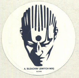 Bleachin' : Bleachin' (Switch Mix) (12", S/Sided, Promo)