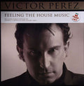 Víctor Pérez : Feeling The House Music (12")