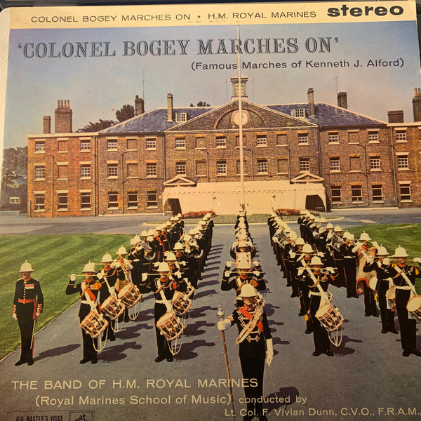 The Band Of H.M. Royal Marines (Royal Marines School Of Music) Conducted By Vivian Dunn : 'Colonel Bogey Marches On' (Famous Marches Of Kenneth J. Alford) (LP, Album, Gre)